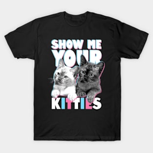 Show Me Your Kitties T-Shirt